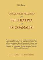 Guida per il profano alla psichiatria e alla psicanalisi