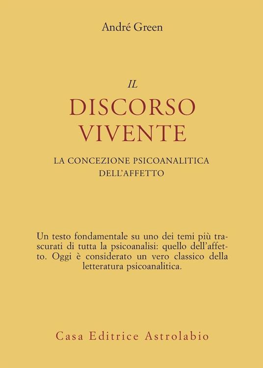 Il discorso vivente. La concezione psicoanalitica dell'affetto - André Green - copertina