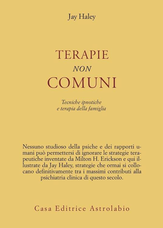 Terapie non comuni. Tecniche ipnotiche e terapia della famiglia - Jay Haley - copertina