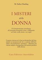 I misteri della donna. Un'interpretazione psicologica del principio femminile come è raffigurato nel mito, nella storia e nei sogni
