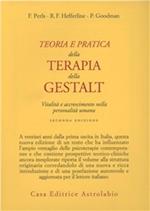 Teoria e pratica della terapia della Gestalt. Vitalità e accrescimento della personalità umana