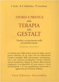 Teoria e pratica della terapia della Gestalt. Vitalità e accrescimento della personalità umana