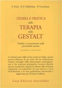 Teoria e pratica della terapia della Gestalt. Vitalità e accrescimento della personalità umana - Fritz Perls,R. F. Hefferline,Paul Goodman - copertina