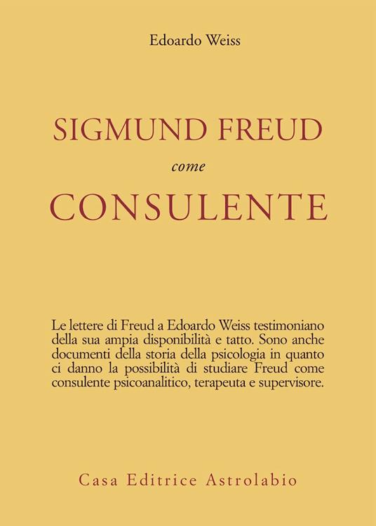 Sigmund Freud come consulente - Edoardo Weiss - copertina