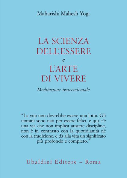 La scienza dell'essere e l'arte di vivere. Meditazione trascendentale - Yogi Maharishi Mahesh - copertina