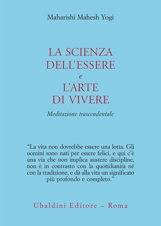 La scienza dell'essere e l'arte di vivere. Meditazione trascendentale - Yogi Maharishi Mahesh - copertina