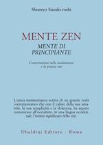 Mente zen, mente di principiante. Conversazioni sulla meditazione e la pratica zen