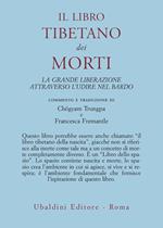 Il libro tibetano dei morti. La grande liberazione attraverso l'udire nel Bardo