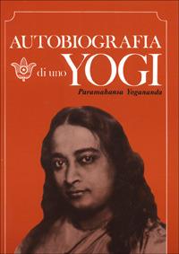 Autobiografia di uno yogi - Swami Yogananda Paramhansa - copertina