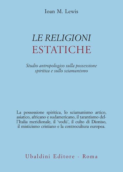 Le religioni estatiche. Studio antropologico della possessione spiritica e sullo sciamanismo - Joan M. Lewis - copertina