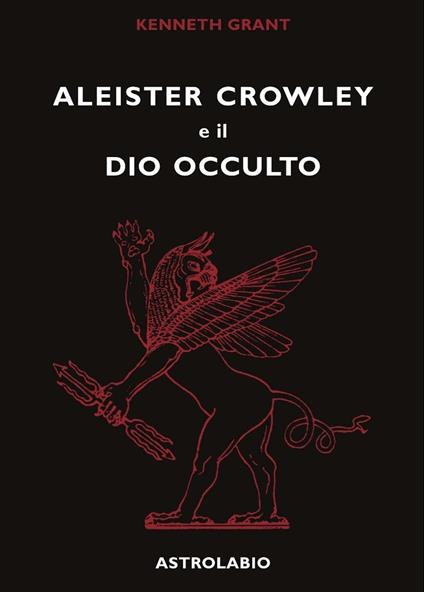 Aleister Crowley e il dio occulto - Kenneth Grant - copertina