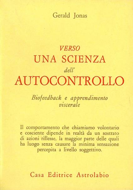 Verso una scienza dell'autocontrollo. Biofeedback e apprendimento viscerale - Gerald Jonas - copertina