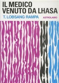 Il medico venuto da Lhasa - Rampa T. Lobsang - copertina