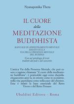 Il cuore della meditazione buddhista. Manuale di addestramento mentale basato sulla via della presenza mentale del Buddha