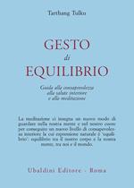 Gesto d'equilibrio. Guida alla consapevolezza, alla salute interiore e alla meditazione