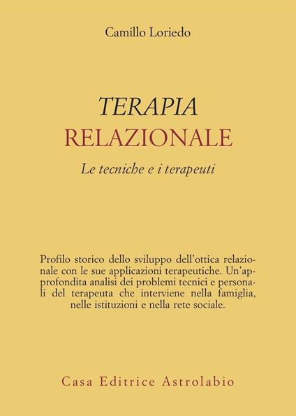 Terapia relazionale. Le tecniche e i terapeuti - Camillo Loriedo - copertina