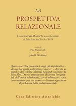 La prospettiva relazionale. I contributi del Mental research institute di Palo Alto dal 1965 al 1974