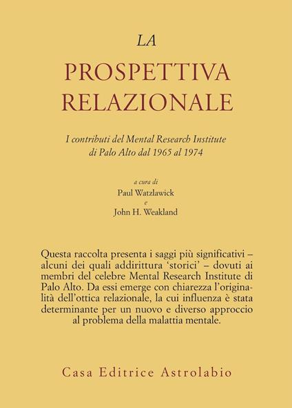 La prospettiva relazionale. I contributi del Mental research institute di Palo Alto dal 1965 al 1974 - Paul Watzlawick,John H. Weakland - copertina