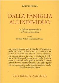 Dalla famiglia all'individuo. La differenziazione del sé nel sistema familiare - Murray Bowen - copertina