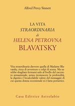 La vita straordinaria di Helena Petrovna Blavatsky