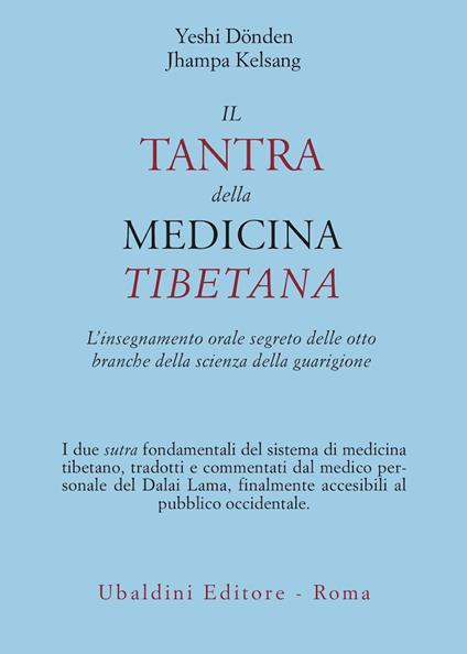Il tantra della medicina tibetana. L'insegnamento orale segreto delle otto branche della scienza della guarigione - Yeshi Dönden,Jhampa Kelsang - copertina