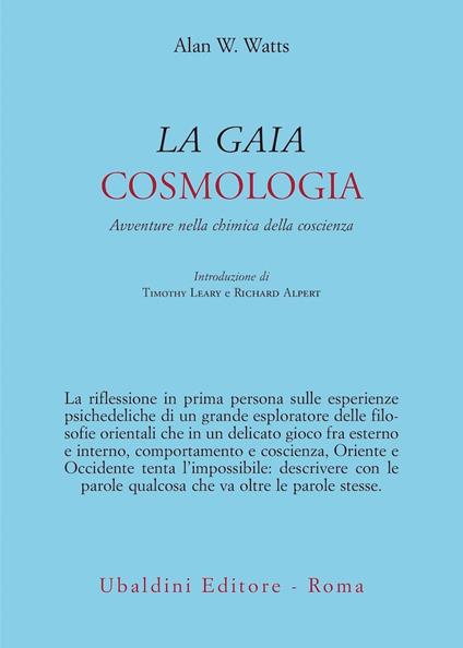 La gaia cosmologia. Avventure nella chimica della coscienza - Alan W. Watts - copertina