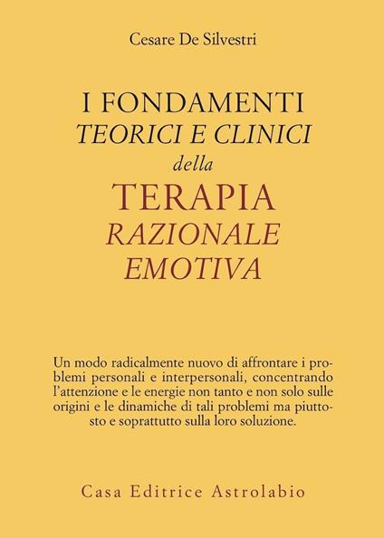 I fondamenti teorici e clinici della terapia razionale emotiva - Cesare De Silvestri - copertina