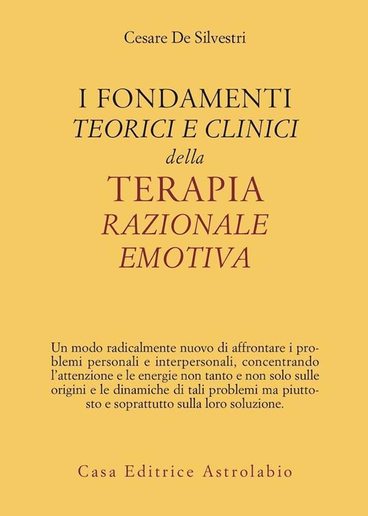 I fondamenti teorici e clinici della terapia razionale emotiva - Cesare De Silvestri - copertina