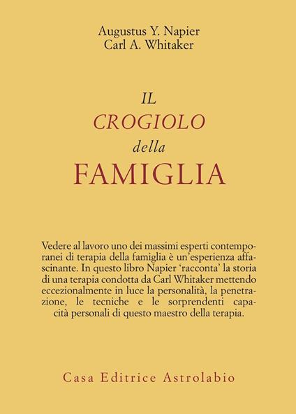 Il crogiolo della famiglia - Augustus Y. Napier,Carl A. Whitaker - copertina