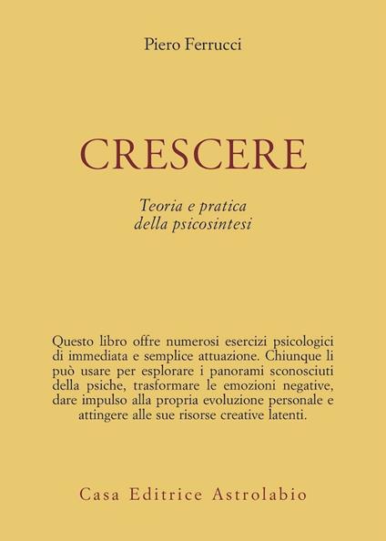 Crescere. Teoria e pratica della psicosintesi - Piero Ferrucci - copertina