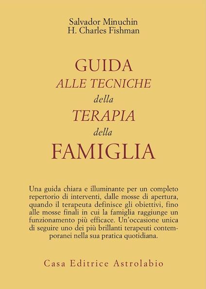 Guida alle tecniche della terapia della famiglia - Salvador Minuchin,Charles H. Fishman - copertina
