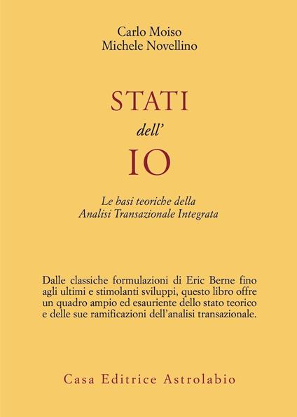 Stati dell'io. Le basi teoriche dell'analisi transazionale integrata - Carlo Moiso,Michele Novellino - copertina