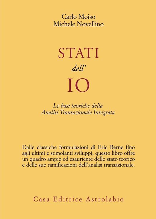 Stati dell'io. Le basi teoriche dell'analisi transazionale integrata - Carlo Moiso,Michele Novellino - copertina