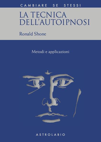 La tecnica dell'autoipnosi - Ronald Shone - copertina