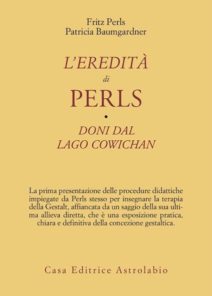L' eredità di Perls - Fritz Perls,Patricia Baumgardner - copertina