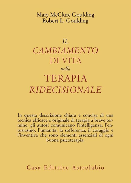 Il cambiamento di vita nella terapia ridecisionale - Mary McClure Goulding,Robert L. Goulding - copertina