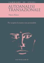 Autoanalisi transazionale. Per scoprire la nostra vera personalità