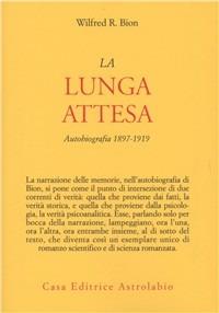 La lunga attesa. Autobiografia 1879-1919 - Wilfred R. Bion - copertina