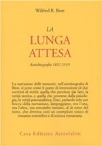 La lunga attesa. Autobiografia 1879-1919