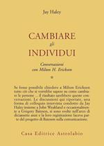 Conversazioni con Milton Erickson. Vol. 1: Cambiare gli individui