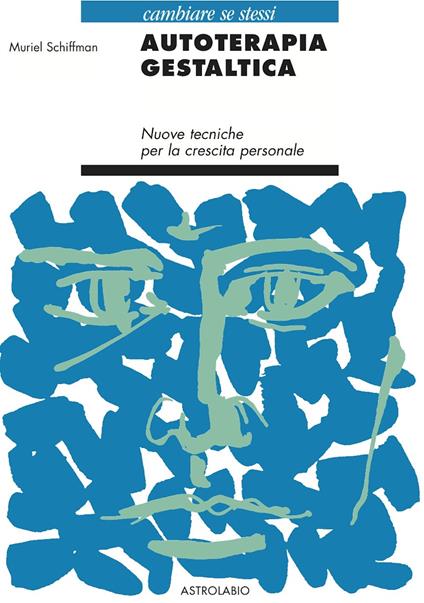 L' autoterapia gestaltica. Nuove tecniche per la crescita personale - Muriel Schiffman - copertina