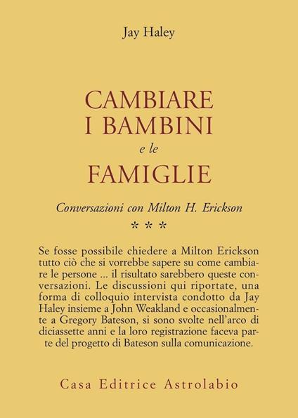 Conversazioni con Milton Erickson. Vol. 3: Cambiare i bambini e le famiglie. - Jay Haley - copertina