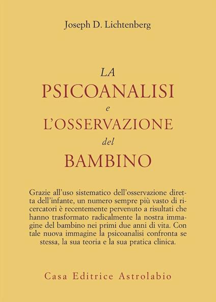 La psicoanalisi e l'osservazione del bambino - Joseph D. Lichtenberg - copertina