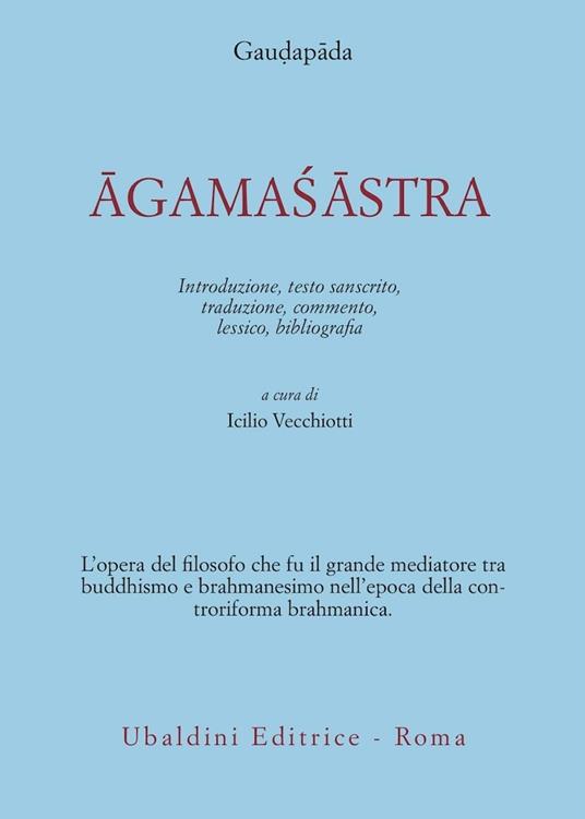 Agamasastra. Introduzione, testo sanscrito, traduzione, commento, lessico, bibliografia - Gaudapâda - copertina