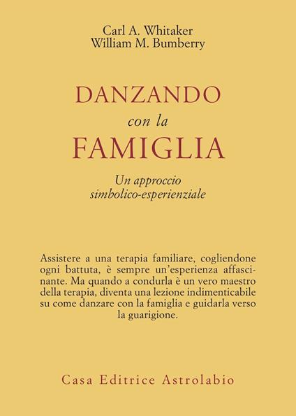 Danzando con la famiglia. Un approccio simbolico-esperienziale - Carl A. Whitaker,William M. Bumberry - copertina