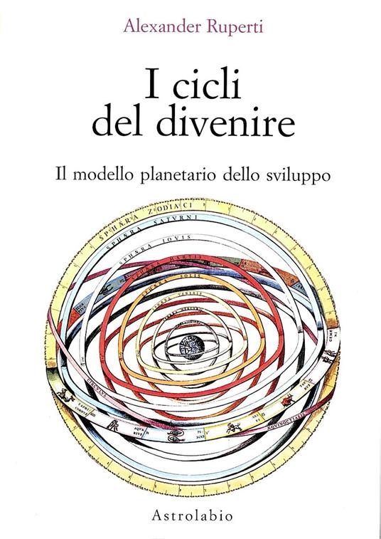 I cicli del divenire. Il modello planetario dello sviluppo - Alexander Ruperti - copertina