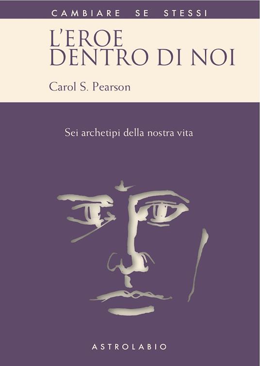 L' eroe dentro di noi. Sei archetipi della nostra vita - Carol S. Pearson - copertina