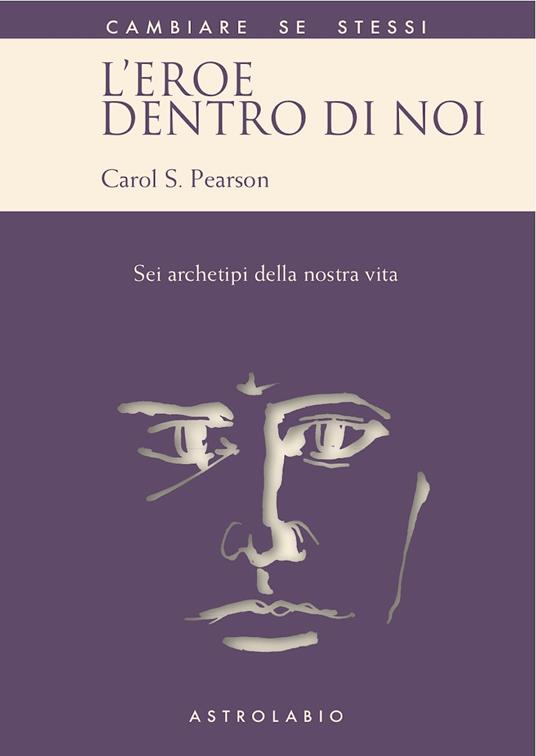 L'eroe dentro di noi. Sei archetipi della nostra vita - Carol S. Pearson - copertina