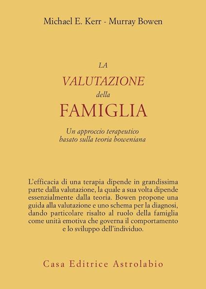 La valutazione della famiglia. Un approccio terapeutico basato sulla teoria boweniana - Michael E. Kerr,Murray Bowen - copertina