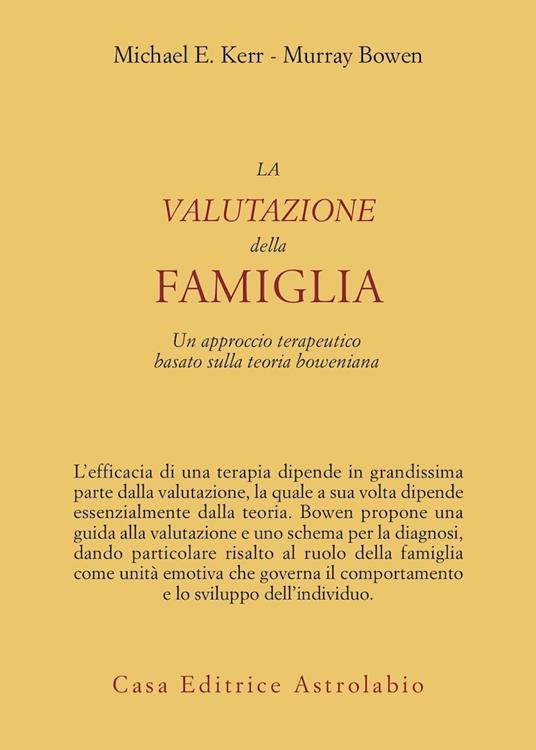La valutazione della famiglia. Un approccio terapeutico basato sulla teoria boweniana - Michael E. Kerr,Murray Bowen - copertina